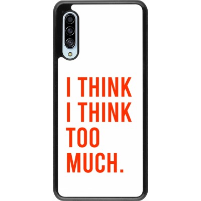 Coque Samsung Galaxy A90 5G - I Think I Think Too Much