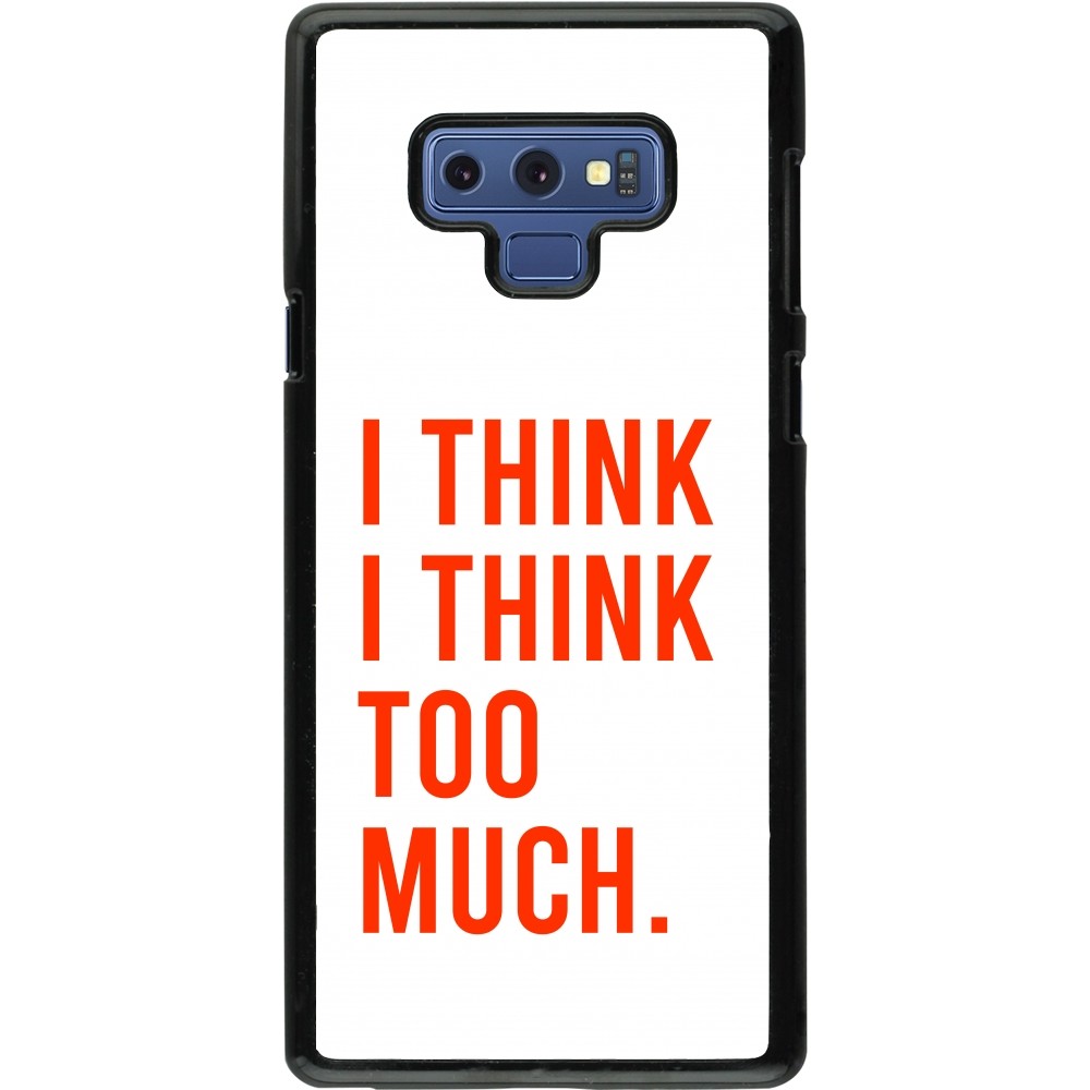 Coque Samsung Galaxy Note9 - I Think I Think Too Much