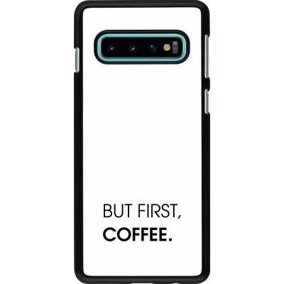 Coque Samsung Galaxy S10 - But first Coffee