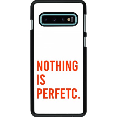 Coque Samsung Galaxy S10 - Nothing is Perfetc