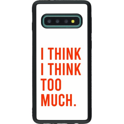 Coque Samsung Galaxy S10 - Silicone rigide noir I Think I Think Too Much