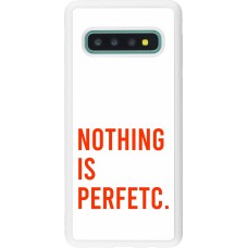 Coque Samsung Galaxy S10 - Silicone rigide blanc Nothing is Perfetc