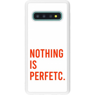 Coque Samsung Galaxy S10 - Silicone rigide blanc Nothing is Perfetc