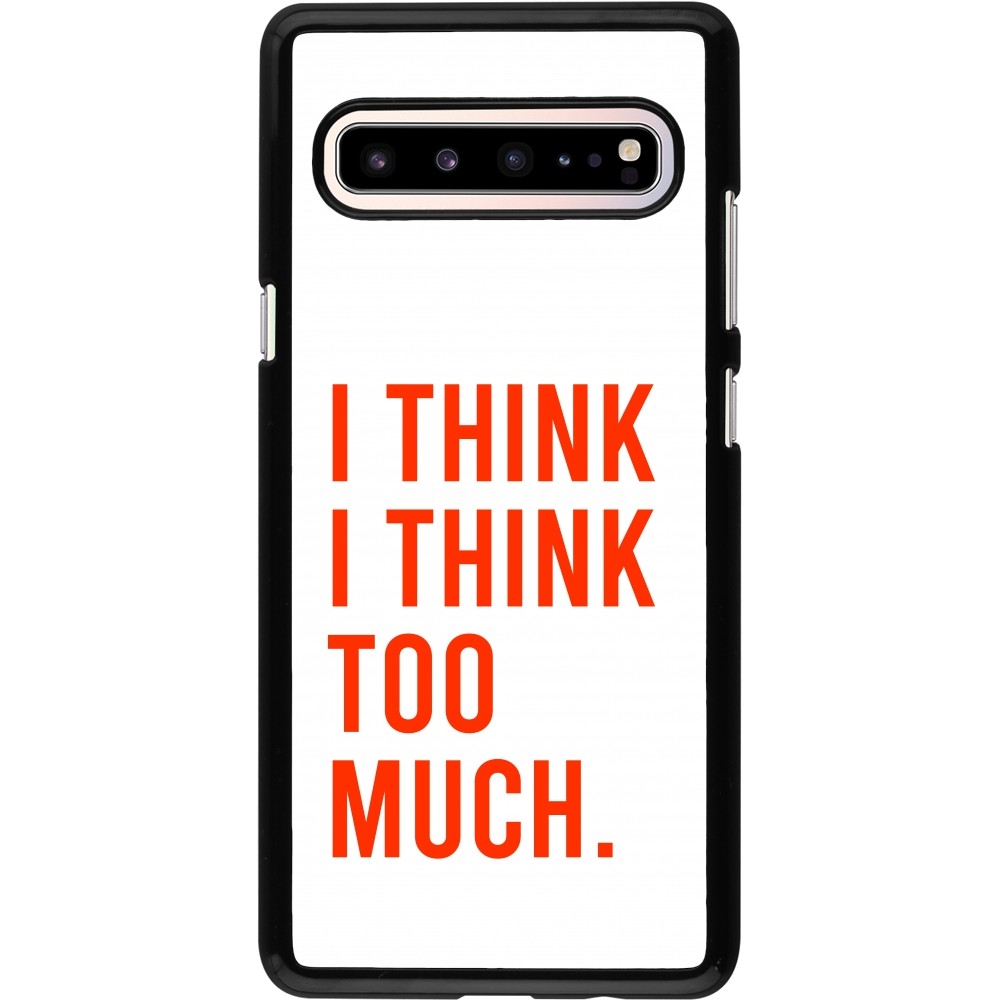 Coque Samsung Galaxy S10 5G - I Think I Think Too Much