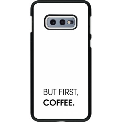 Coque Samsung Galaxy S10e - But first Coffee