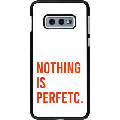 Coque Samsung Galaxy S10e - Nothing is Perfetc