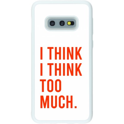 Coque Samsung Galaxy S10e - Silicone rigide blanc I Think I Think Too Much