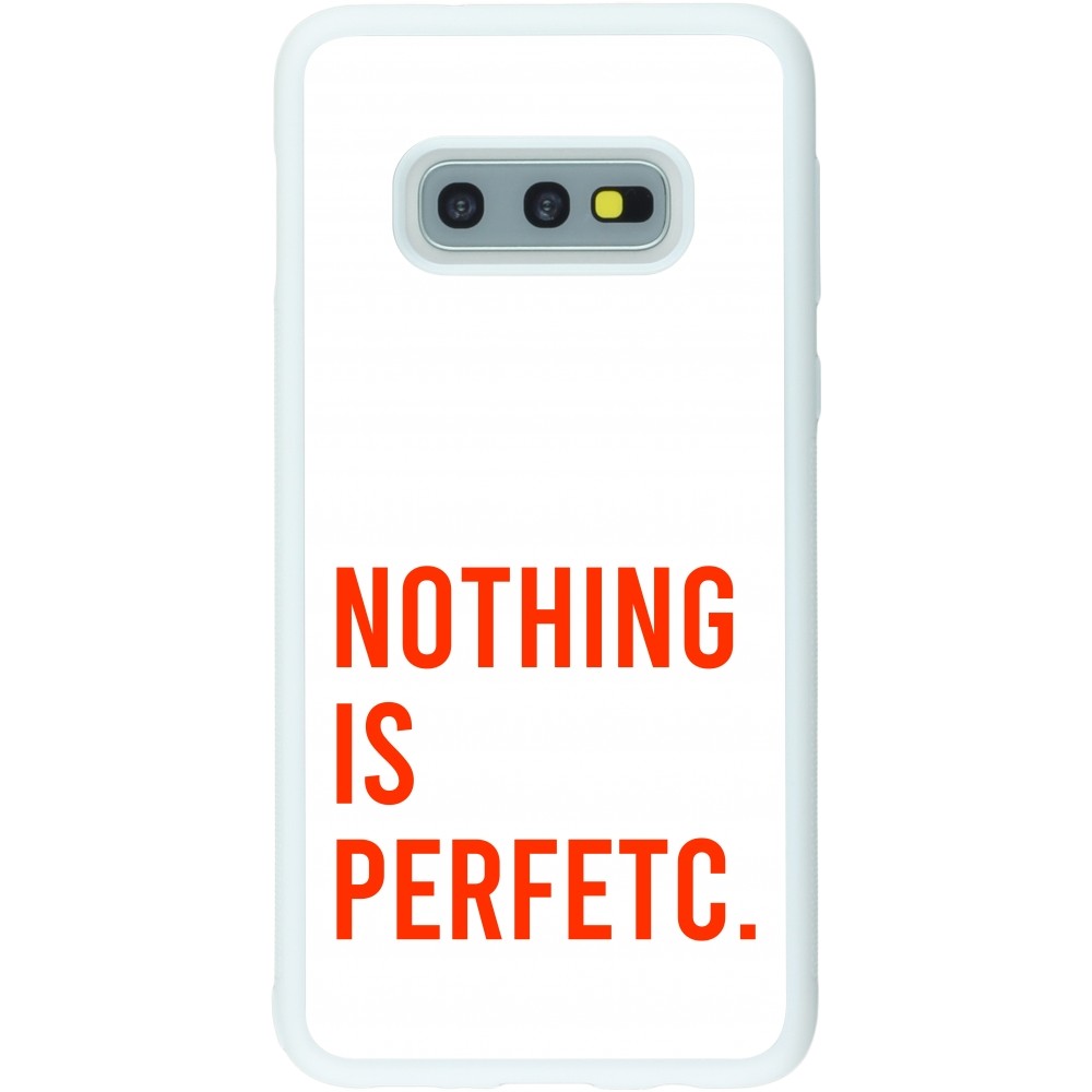 Coque Samsung Galaxy S10e - Silicone rigide blanc Nothing is Perfetc