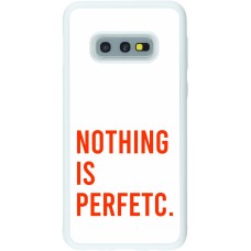 Coque Samsung Galaxy S10e - Silicone rigide blanc Nothing is Perfetc