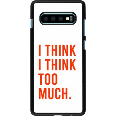 Coque Samsung Galaxy S10+ - I Think I Think Too Much