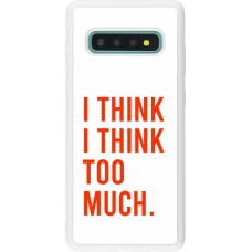 Coque Samsung Galaxy S10+ - Silicone rigide blanc I Think I Think Too Much