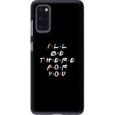 Coque Samsung Galaxy S20 - Friends Be there for you