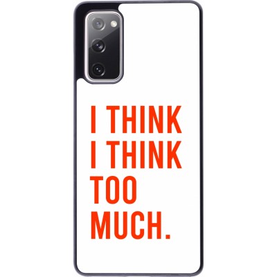 Coque Samsung Galaxy S20 FE 5G - I Think I Think Too Much