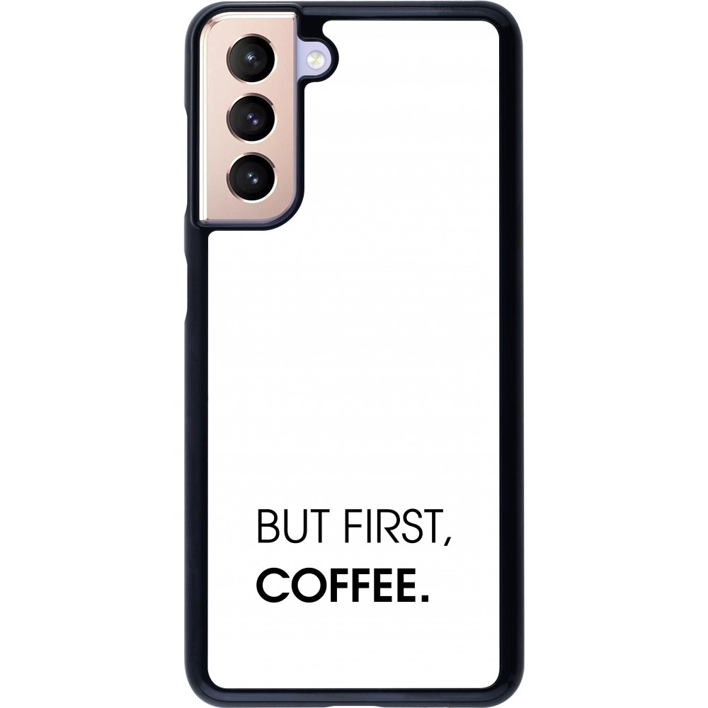 Coque Samsung Galaxy S21 5G - But first Coffee