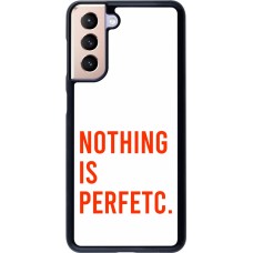 Coque Samsung Galaxy S21 5G - Nothing is Perfetc