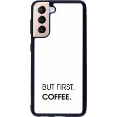 Coque Samsung Galaxy S21 5G - Silicone rigide noir But first Coffee