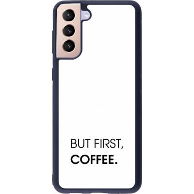 Coque Samsung Galaxy S21+ 5G - Silicone rigide noir But first Coffee