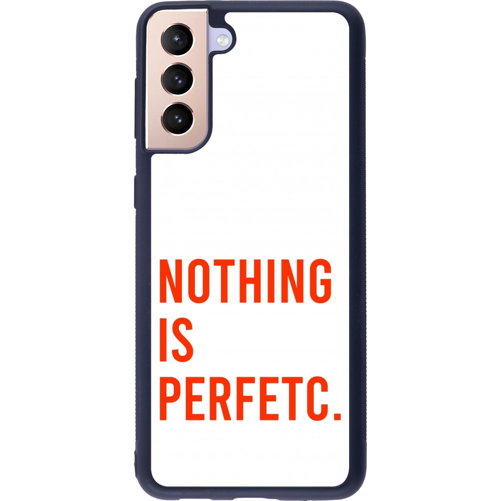 Coque Samsung Galaxy S21+ 5G - Silicone rigide noir Nothing is Perfetc