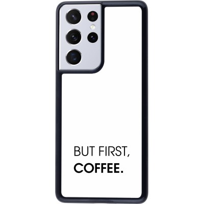 Coque Samsung Galaxy S21 Ultra 5G - But first Coffee