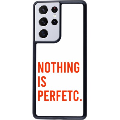 Coque Samsung Galaxy S21 Ultra 5G - Nothing is Perfetc