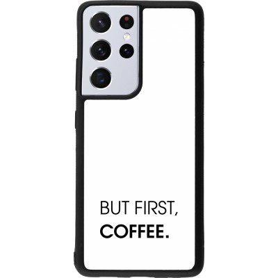 Coque Samsung Galaxy S21 Ultra 5G - Silicone rigide noir But first Coffee