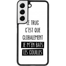 Coque Samsung Galaxy S22 - Le truc globalement bats les couilles