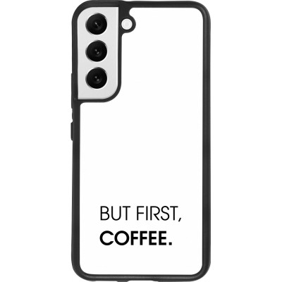 Coque Samsung Galaxy S22 - Silicone rigide noir But first Coffee