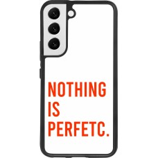 Coque Samsung Galaxy S22 - Silicone rigide noir Nothing is Perfetc