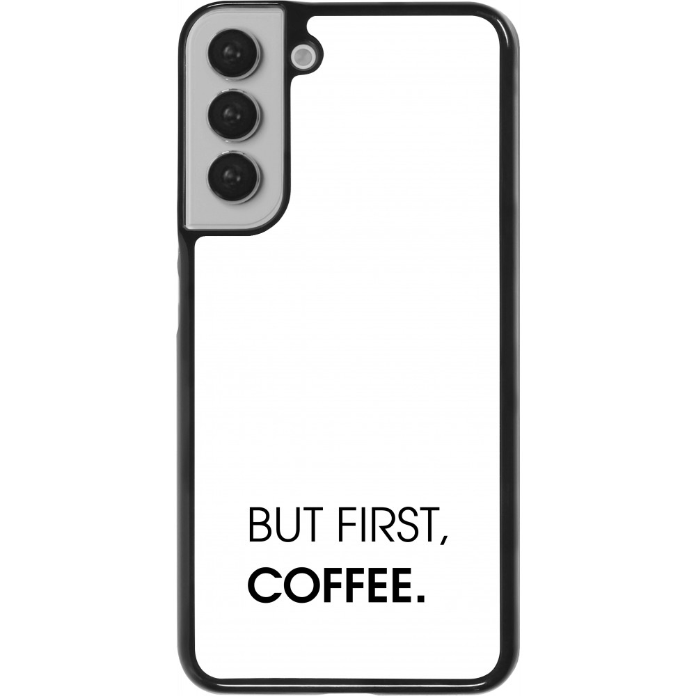 Coque Samsung Galaxy S22+ - But first Coffee