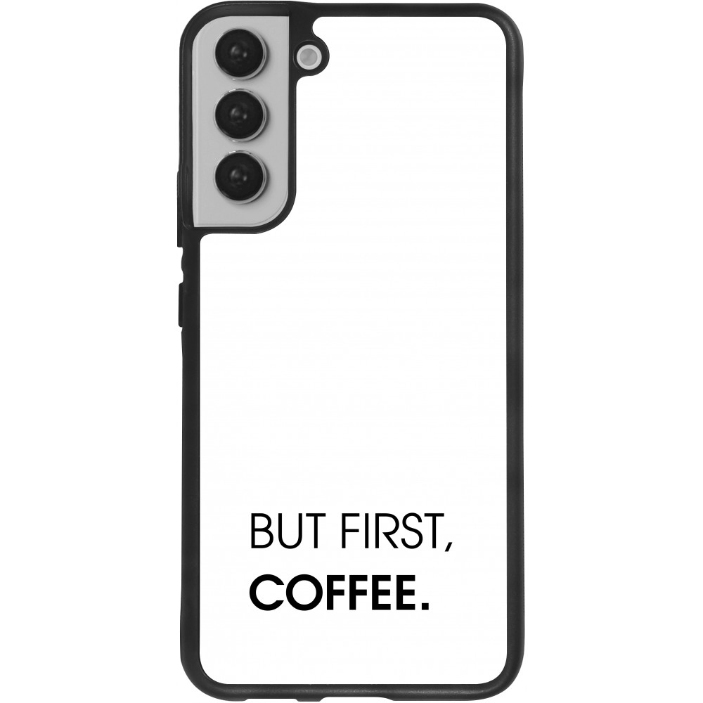 Coque Samsung Galaxy S22+ - Silicone rigide noir But first Coffee