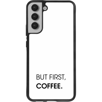 Coque Samsung Galaxy S22+ - Silicone rigide noir But first Coffee