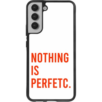 Coque Samsung Galaxy S22+ - Silicone rigide noir Nothing is Perfetc