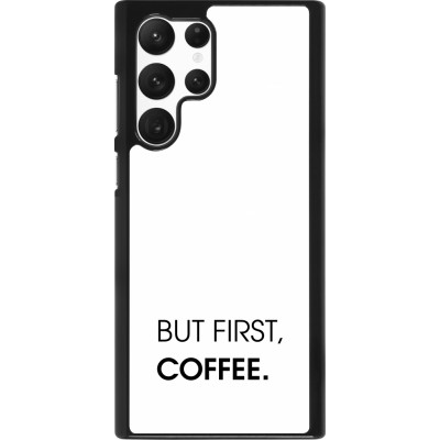 Coque Samsung Galaxy S22 Ultra - But first Coffee