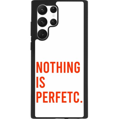 Coque Samsung Galaxy S22 Ultra - Silicone rigide noir Nothing is Perfetc