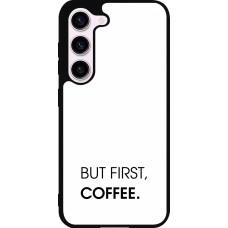 Coque Samsung Galaxy S23 - Silicone rigide noir But first Coffee