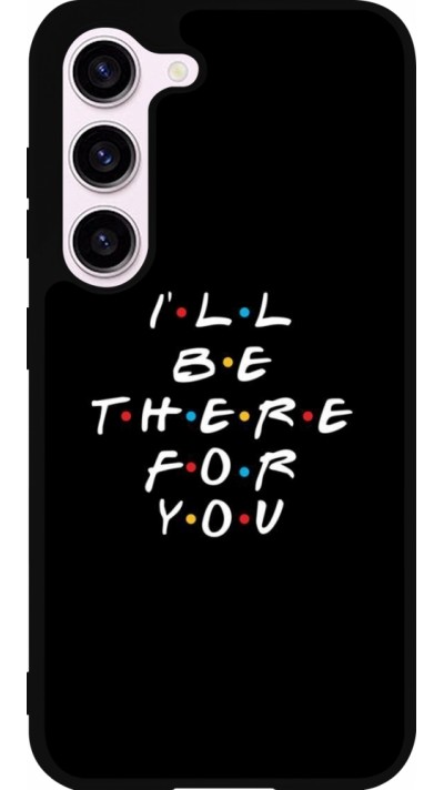 Coque Samsung Galaxy S23 - Silicone rigide noir Friends Be there for you