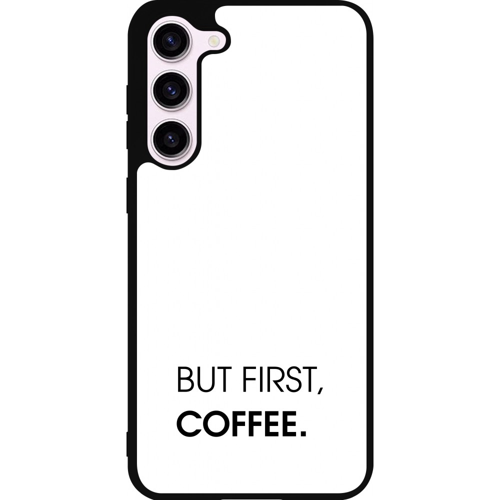 Coque Samsung Galaxy S23+ - Silicone rigide noir But first Coffee