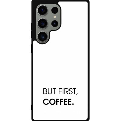 Coque Samsung Galaxy S23 Ultra - Silicone rigide noir But first Coffee