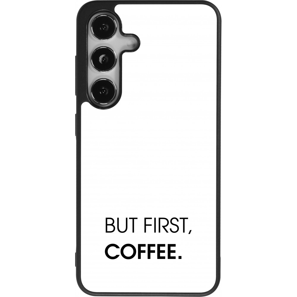 Coque Samsung Galaxy S24 - Silicone rigide noir But first Coffee