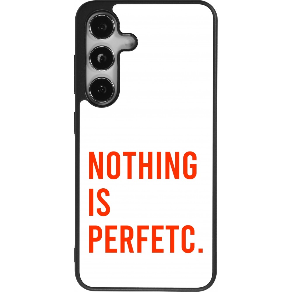 Coque Samsung Galaxy S24 - Silicone rigide noir Nothing is Perfetc