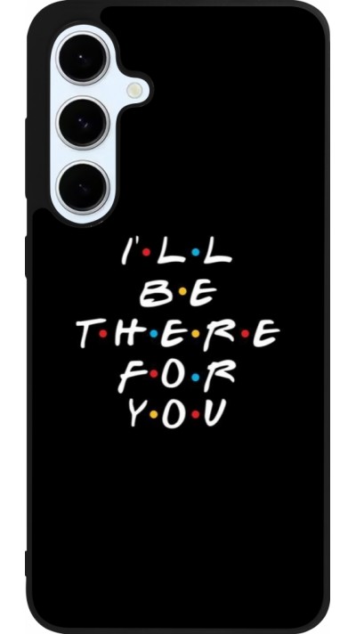 Coque Samsung Galaxy S24 FE - Silicone rigide noir Friends Be there for you