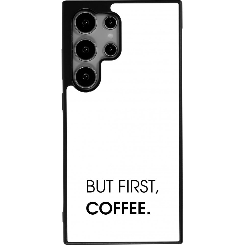 Coque Samsung Galaxy S24 Ultra - Silicone rigide noir But first Coffee