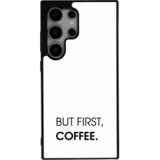 Coque Samsung Galaxy S24 Ultra - Silicone rigide noir But first Coffee