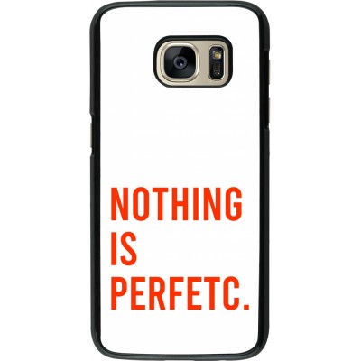 Coque Samsung Galaxy S7 - Nothing is Perfetc