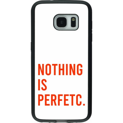 Coque Samsung Galaxy S7 - Silicone rigide noir Nothing is Perfetc