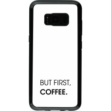 Coque Samsung Galaxy S8 - Hybrid Armor noir But first Coffee