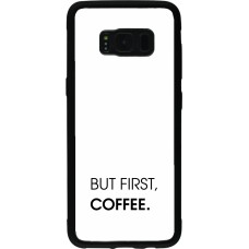 Coque Samsung Galaxy S8 - Silicone rigide noir But first Coffee