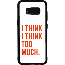 Coque Samsung Galaxy S8 - Silicone rigide noir I Think I Think Too Much