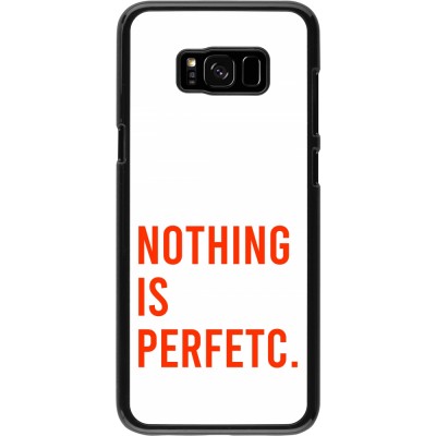 Coque Samsung Galaxy S8+ - Nothing is Perfetc