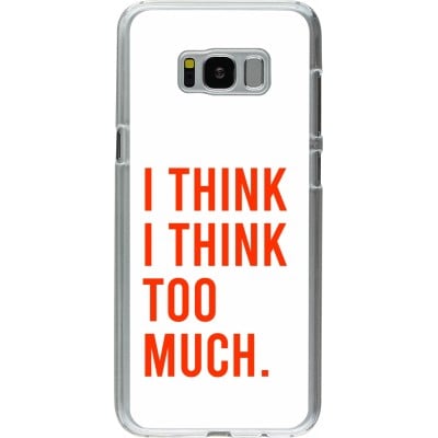 Coque Samsung Galaxy S8+ - Plastique transparent I Think I Think Too Much